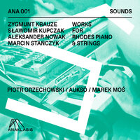 Kupczak: Fullness for Rhodes Piano, String Orchestra and Electronics - I - Piotr Orzechowski & Aukso Orchestra & Marek Mos