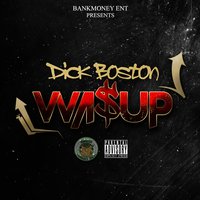 Bankmoney Ent. Presents: Wassup - Dick Boston