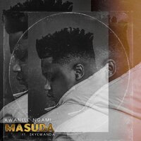 Kwanele Ngami - Masuda & Skye Wanda