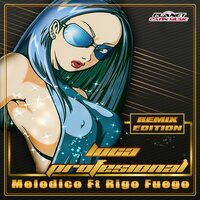 Loca Profesional - Melodico & Rigo Fuego