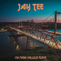 I'm From Vallejo Playa - Jay Tee