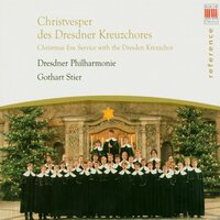 Christvesper, RMWV 7: Gelobt seist Du, Jesu Christ - Dresdner Kreuzchor & Gothart Stier & Dresdner Philharmonie & Michael-Christfried Winkler & Christoph Klingner & Markus Ritschel