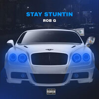 Stay Stuntin - Rob G