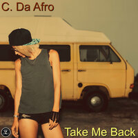 Take Me Back - C. Da Afro