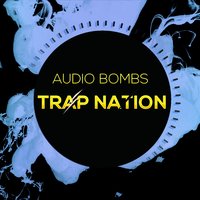 Audio Bombs - Trap Nation (US)