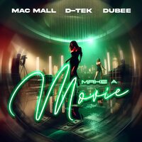 Make A Movie - Mac Mall & D-tek & Dubee