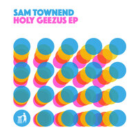 Holy Geezus - Sam Townend