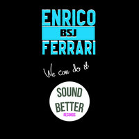 We can do it - Enrico BSJ Ferrari