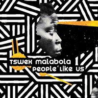 People Like Us - Tswex Malabola