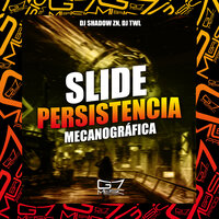 Slide Persistência Mecanográfica - ShadowZN & Dj Twl