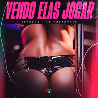 Vendo Elas Jogar - Ferrero & Mc Pretchako & Love Funk