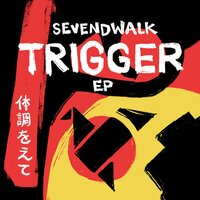 Trigger - Sevendwalk