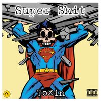 Super Shit - Toxin
