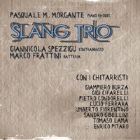 Arrivi e partenze - Pasquale Morgante Slang Trio & Umberto Fiorentino