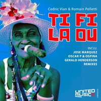 Ti Fi La Ou - Cedric Vian & Romain Pelletti & Ospina & Oscar P