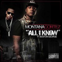 All I Know - Montana Cortez & Boston George