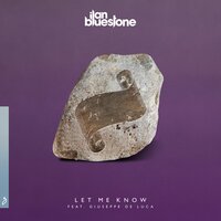 Let Me Know - Ilan Bluestone & Giuseppe De Luca