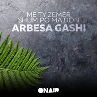 Me ty zemer shum po ma don - Arbesa Gashi & ARTINA