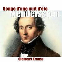 Songe d'une nuit d'été, Op. 61, MWV M13: III. Scherzo - Clemens Krauss & Wiener Symphoniker & Феликс Мендельсон
