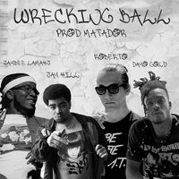 wrecking ball - Roberto & Dayo Gold & JayBee Lamahj & ¡Jay Hill!