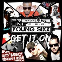 Get It On - Young Sixx & Pressure Unit
