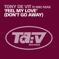 Feel My Love (Don’t Go Away) - Tony De Vit & Niki Mak
