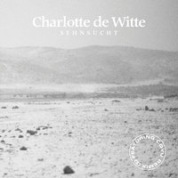 Sehnsucht - Charlotte de Witte