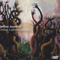 Through a Stillness Brightening - Miranda Cuckson & Argento Chamber Ensemble & Michael Galante