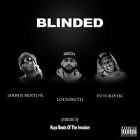 Blinded - Locksmith & Futuristic & Jarren Benton