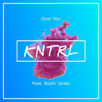 Over You - KNTRL & Bodhi Jones