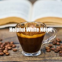 Helpful White Noise - The White Noise Zen & Meditation Sound Lab