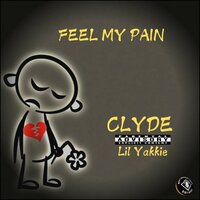 Feel My Pain - Clyde & Lil Yakkie