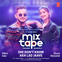 She Don'T Know-Akh Lad Jaave - Dhvani Bhanushali & Millind Gaba