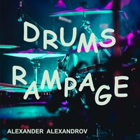 DRUMS RAMPAGE - Александр Александров & Александр Александров