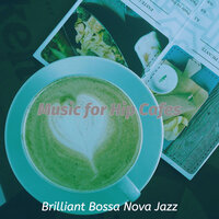 Smooth Backdrops for Freshly Roasted Coffee - Brilliant Bossa Nova Jazz