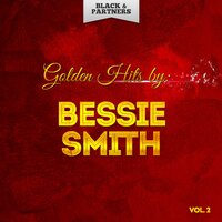 You've Got To Give Me Some - Bessie Smith