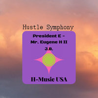 Hustle Symphony - President E - Mr. Eugene H II & J.B.