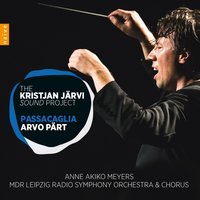 Passacaglia - Kristjan Järvi & Arvo Pärt & Anne Akiko Meyers & MDR Leipzig Radio Symphony Orchestra