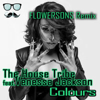 Colours - The House Tribe & Venessa Jackson & Flowersons