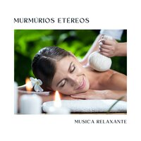 Murmúrios da Natureza - Musica Relaxante