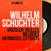 Old Viennese Melodies: No. 2, Liebesleid - Wilhelm Schuchter & Wilhelm Schüchter Orchestra & Фриц Крейслер
