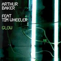 Glow - Arthur Baker & Tim Wheeler