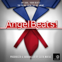 Your Soul, Your Beats! (From "Angel Beats!") - Geek Music