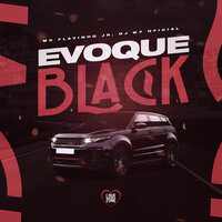 Evoque Black - MC FLAVINHO JR & Love Funk & DJ W7 OFICIAL
