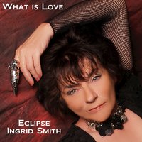 What Is Love - Eclipse (Ingrid Smith)