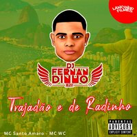 Trajadão e de Radinho - Dj Fernandinho B20 & MC Santo Amaro & Mc Wc
