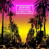 Los Angeles at Night - Jason Rivas & Nu Disco Bitches