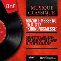 Messe No. 15 in C Major, K. 317 "Krönungsmesse": Agnus Dei - Igor Markevitch & Orchestre Lamoureux & Ernst Haefliger & Michel Roux & Maria Stader & Oralia Dominguez & Вольфганг Амадей Моцарт