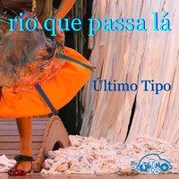 O Rio Tietê Já Foi - Grupo Último Tipo