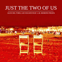 Just The Two Of Us - Alex Del Toro & Lee Wilson & L.M. Moreno Pirata
